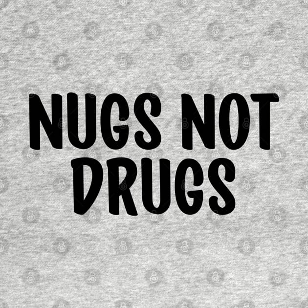 Nugs Not Drugs by TIHONA